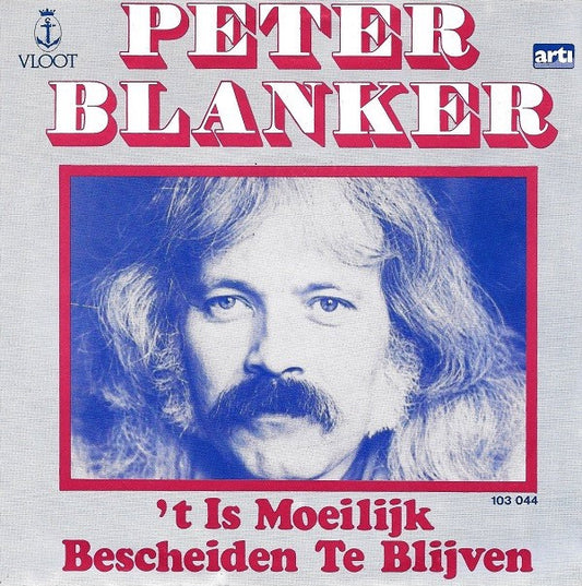 Peter Blanker : 't Is Moeilijk Bescheiden Te Blijven (7", Single, Bla)