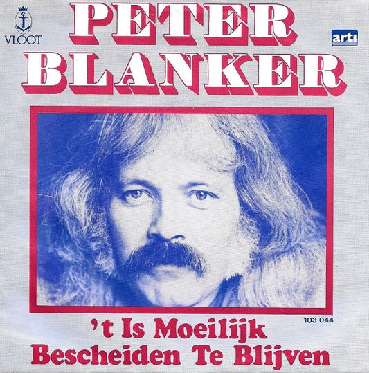 Peter Blanker : 't Is Moeilijk Bescheiden Te Blijven (7", Single, Bla)