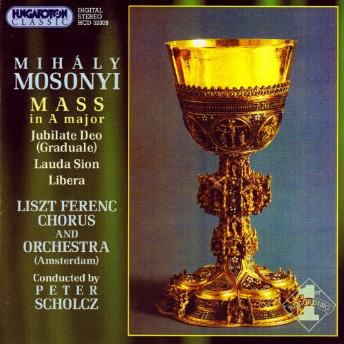 Mihály Mosonyi, Peter Scholcz, Liszt Ferenc Chorus And Orchestra (Amsterdam) : Mass In Major / Jubilate Deo (Graduale) / Lauda Sion / Libera (CD)