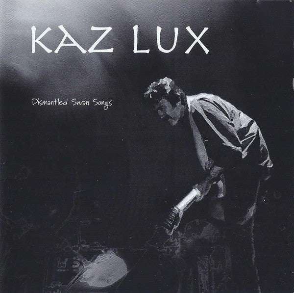 Kaz Lux : Dismantled Swan Songs (CD)