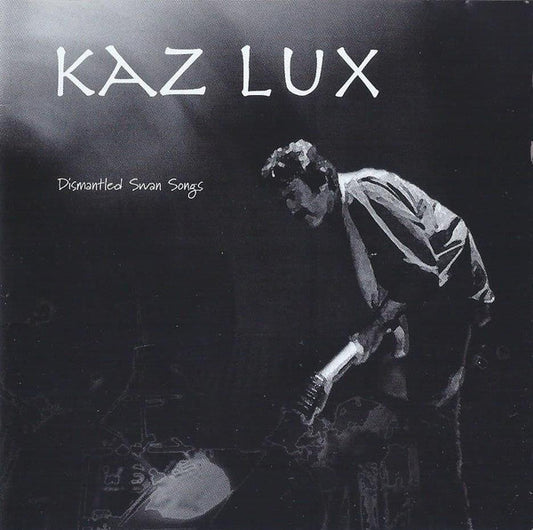 Kaz Lux : Dismantled Swan Songs (CD)