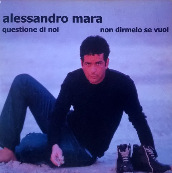 Alessandro Mara : Questione Di Noi/Non Dirmelo Se Vuoi (CD, Single)