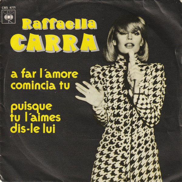 Raffaella Carrà : A Far L'Amore Comincia Tu  / Puisque Tu L'Aimes Dis-Le Lui (7", Single)