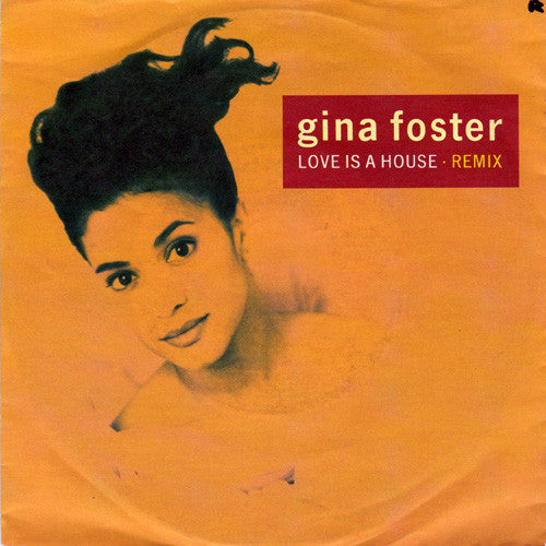 Gina Foster : Love Is A House (Remix) (7")