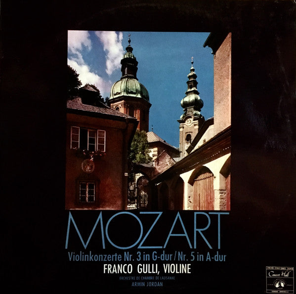 Wolfgang Amadeus Mozart - Franco Gulli - Armin Jordan - Orchestre De Chambre De Lausanne : Violinkonzerte Nr.3 G-Dur / Nr.5 A-Dur (LP, Album)