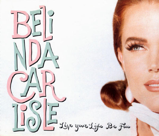 Belinda Carlisle : Live Your Life Be Free (CD, Single)