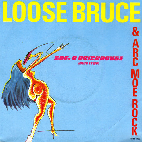 Loose Bruce & A.R.C. Moe Rock : She's A Brickhouse (Give It Up) (7")
