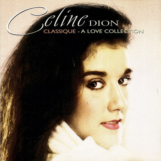 Céline Dion : Classique - A Love Collection (CD, Comp)