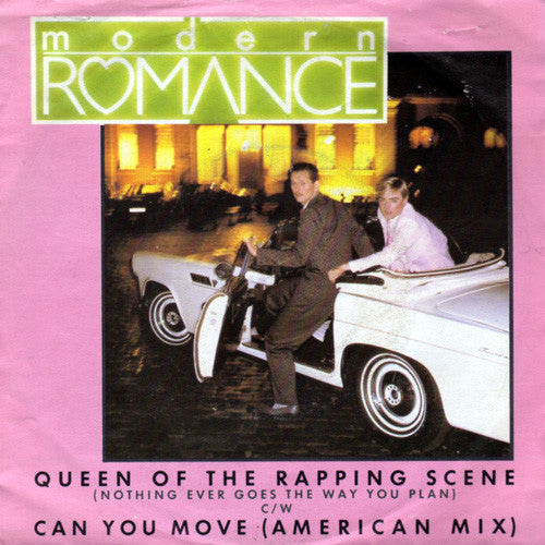 Modern Romance : Queen Of The Rapping Scene (Nothing Ever Goes The Way You Plan) / Can You Move (American Mix) (7", Single)