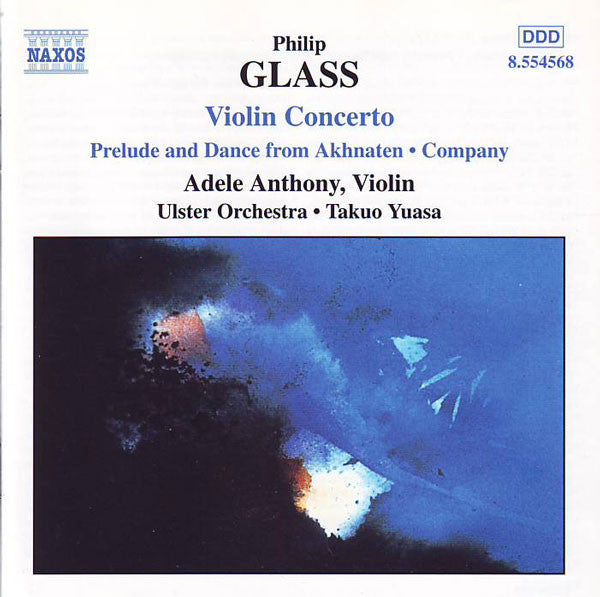Philip Glass - Adele Anthony, Ulster Orchestra, Takuo Yuasa : Violin Concerto • Prelude And Dance From Akhnaten • Company (CD, Album)