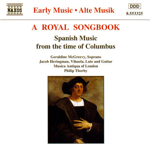 Geraldine McGreevy, Jacob Heringman, Musica Antiqua Of London, Philip Thorby : A Royal Songbook: Spanish Music From The Time Of Columbus (CD)