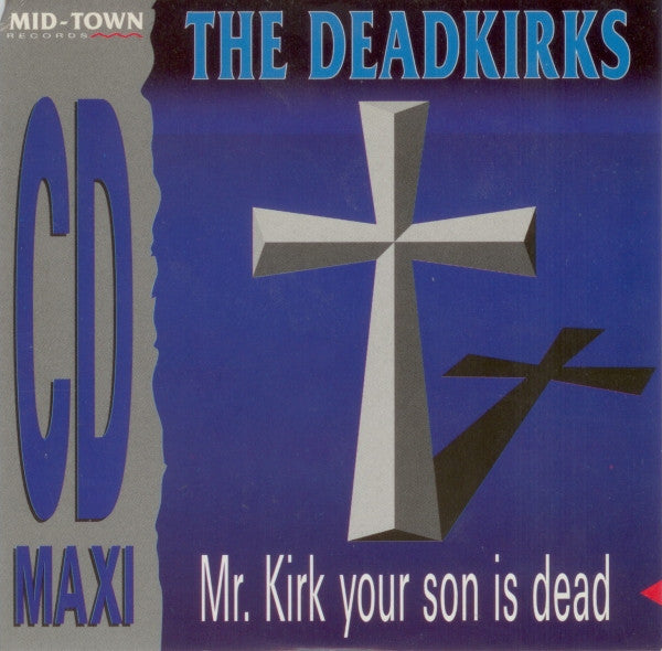 The Deadkirks : Mr. Kirk, Your Son Is Dead (CD, Single)