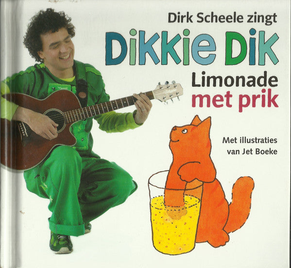 Dirk Scheele : Zingt Dikkie Dik - Limonade Met Prik (CD, Album)