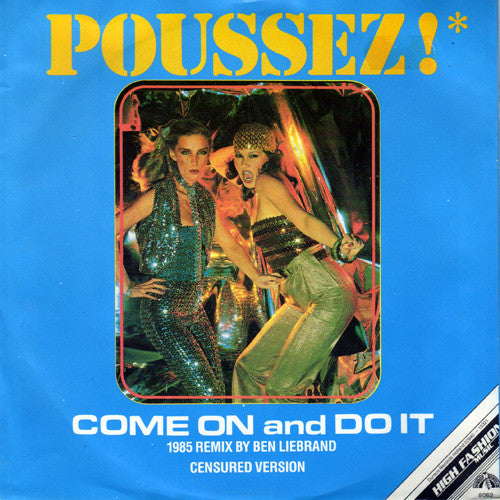 Poussez! : Come On And Do It (1985 Remix By Ben Liebrand - Censured Version) (7")