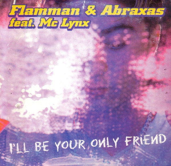 Flamman & Abraxas Feat. MC Lynx : I'll Be Your Only Friend (CD, Single, Car)
