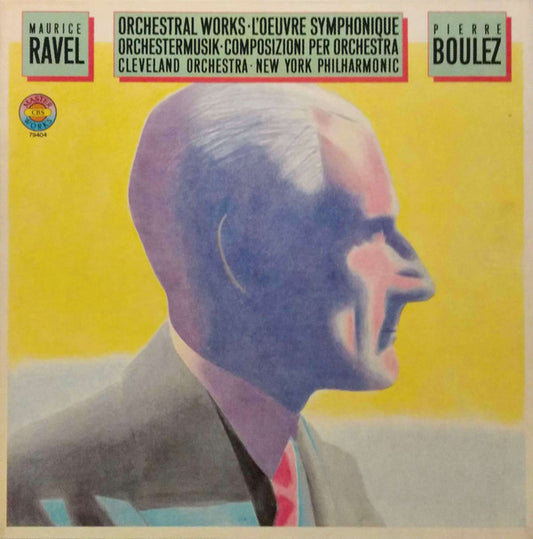 Maurice Ravel - Pierre Boulez, The Cleveland Orchestra, The New York Philharmonic Orchestra : Orchestral Works • L'Oeuvre Symphonique • Orchestermusik • Composizioni Per Orchestra (4xLP, Album + Box, Comp)